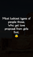 Most luckiest types of people those, Who get love proposal from girls first.