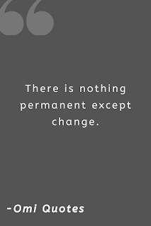 There is nothing permanent except change.