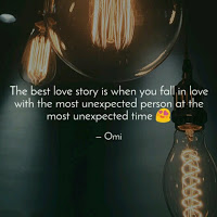 The best love story is when you fall in love with the most unexpected person at the most unexpected time.