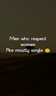 Men who respect women are mostly single. Men who respect women are mostly single.