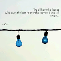 We all have the friends who gives the best relationship advice but is still single. We all have the friends who gives the best relationship advice but is still single.