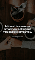 A friend is someone who knows all about you and still loves you. A friend is someone who knows all about you and still loves you.