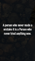 A person who never made a mistake it is a Person who never tried anything new.