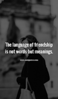 The language of friendship is not words but meanings.