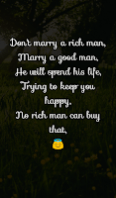 Don't marry a rich man, Marry a good man, He will spend his life, Trying to keep you happy, No rich man can buy that, Don't marry a rich man, Marry a good man, He will spend his life, Trying to keep you happy, No rich man can buy that,