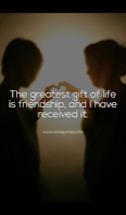 The greatest gift of life is friendship, and I have received it. The greatest gift of life is friendship, and I have received it.