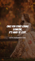 Once you start loving someone, it's hard to stop. Once you start loving someone, it's hard to stop.