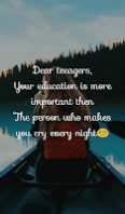 Dear teenagers, your education is more important then, the person who makes you cry every night. Dear teenagers, your education is more important then, the person who makes you cry every night.