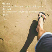 He said, i am sorry i hurt you again and again , She said, no i am sorry i trust you again and again. He said, i am sorry i hurt you again and again , She said, no i am sorry i trust you again and again.