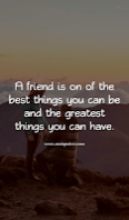 A friend is on of the best things you can be and the greatest things you can have. A friend is on of the best things you can be and the greatest things you can have.