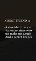 A BEST FRIEND is : A shoulder to cry on An entertainer who can make me Lough And a secret keeper A BEST FRIEND is : A shoulder to cry on An entertainer who can make me Lough And a secret keeper